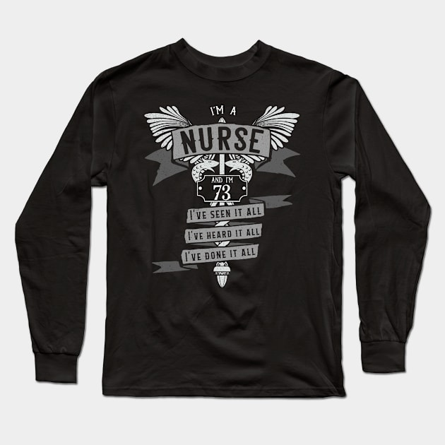 Funny 73rd Birthday Nurse Gift Idea Long Sleeve T-Shirt by EmergentGear